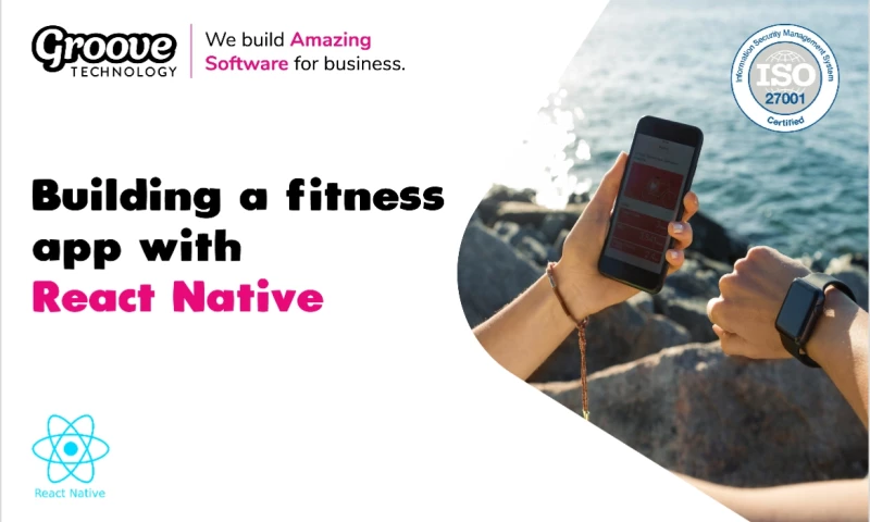 Groove Technology - Building a fitness app with React Native