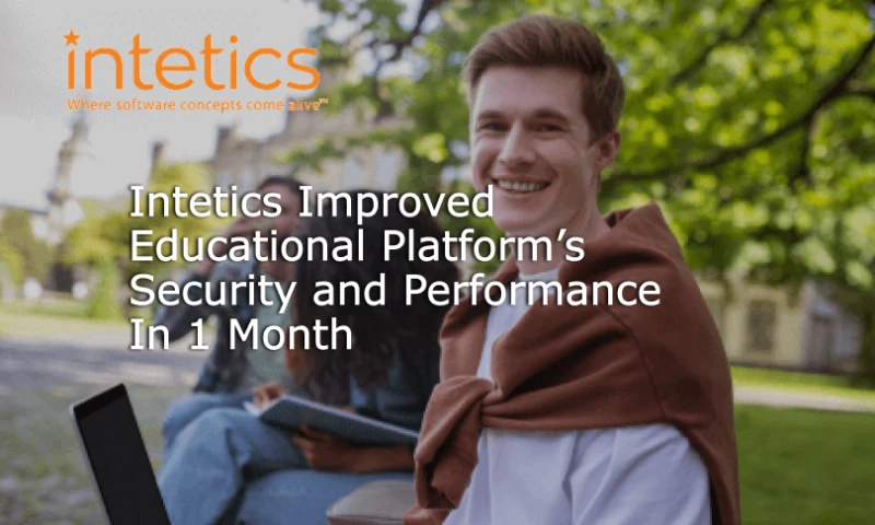 Intetics - Intetics Improved Educational Platforms Security and Performance In 1 Month