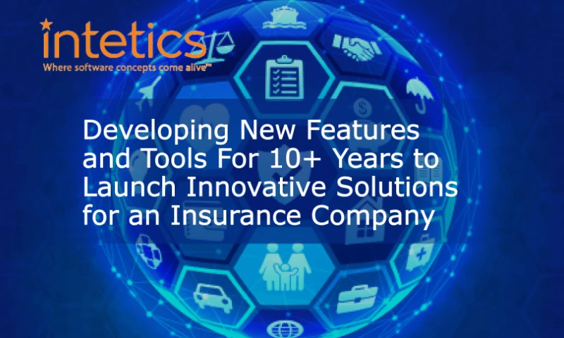 Intetics - Developing New Features and Tools For 10+ Years to Launch Innovative Solutions for an Insurance Company