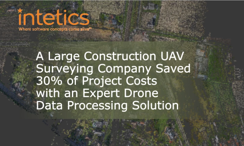 Intetics - A Large Construction UAV Surveying Company Saved 30% of Project Costs with an Expert Drone Data Processing Solution