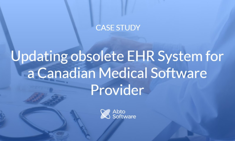 Abto Software - Updating obsolete EHR System for Medical Software Provider