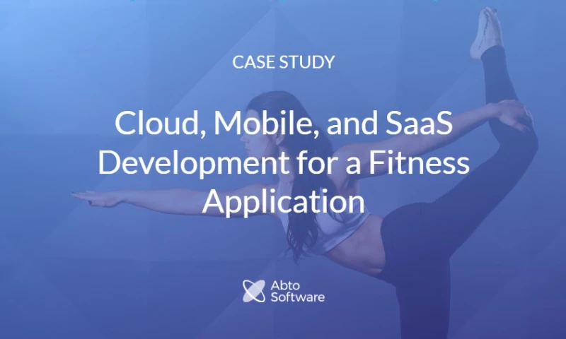 Cloud, Mobile, and SaaS Development for a Fitness Application