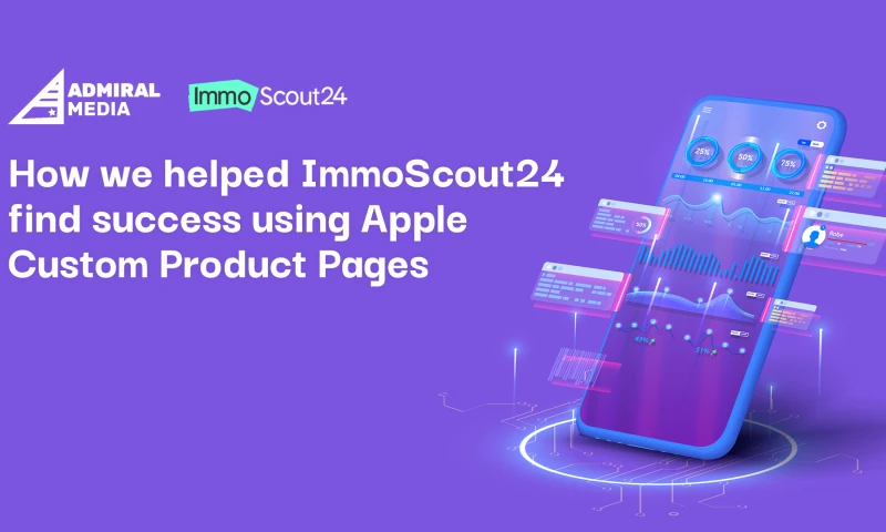 Admiral Media - How we helped ImmoScout24 find success using Apple Custom Product Pages