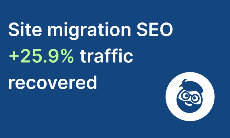 SEOBRO.Agency - Site migration SEO recovery +25% in traffic