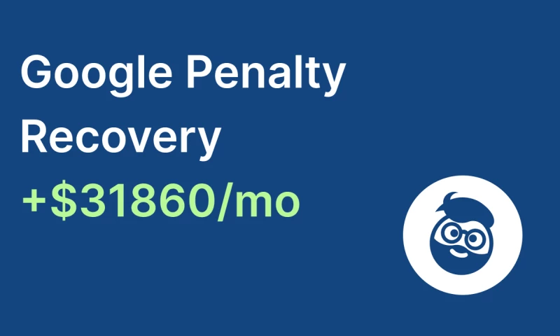 SEOBRO.Agency - Google Penalty Recovery +$31860/mo