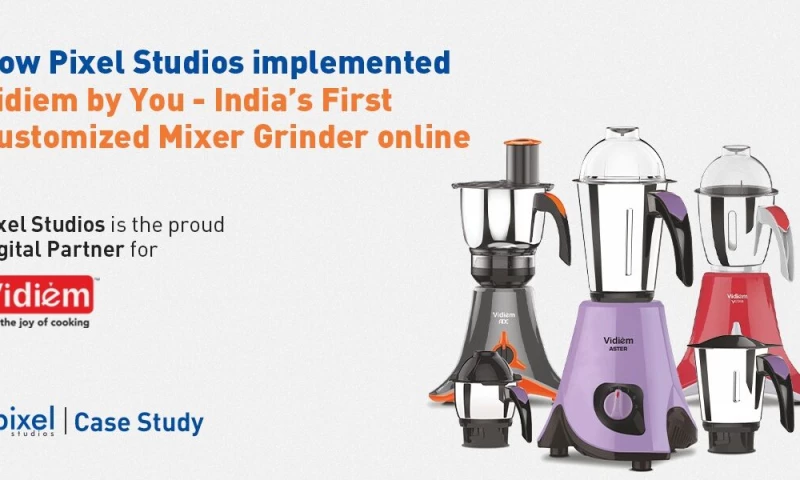 How Pixel Studios implemented Vidiem by You Indias First Customized Mixer Grinder that makes cooking fun