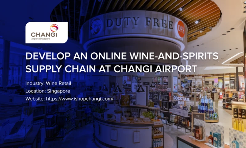Develop an online Wine-and-Spirits supply chain at Changi Airport