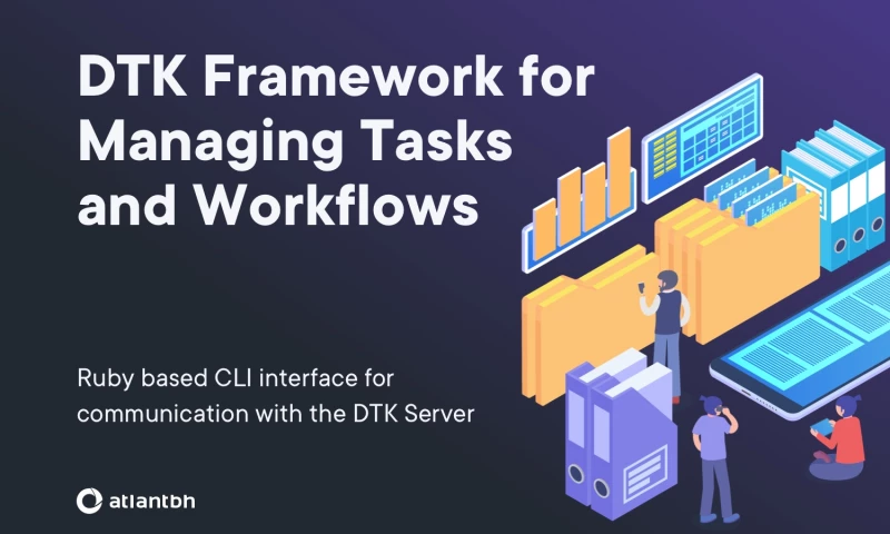 Atlantbh - DTK Framework for managing tasks and workflows