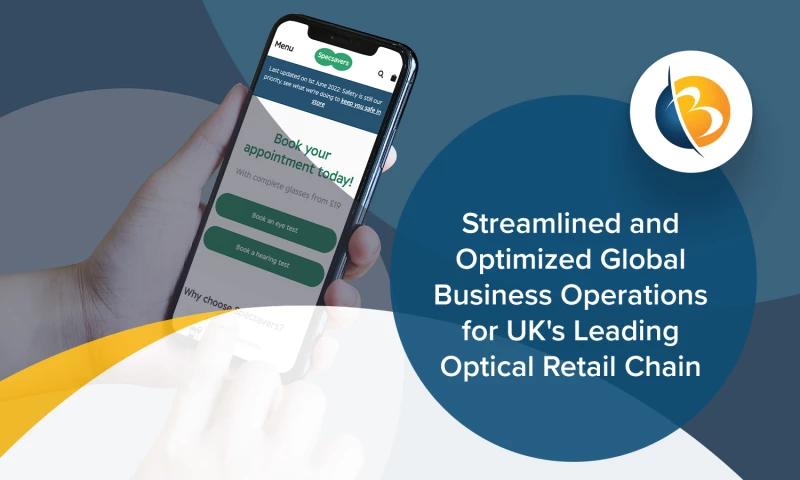 Streamlined and Optimized Global Business Operations for UK's Leading Optical Retail Chain