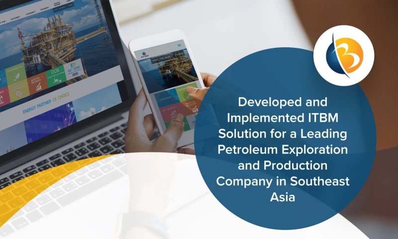 Developed And Implemented ITBM Solution For a Leading Petroleum Exploration And Production Company In Southeast Asia