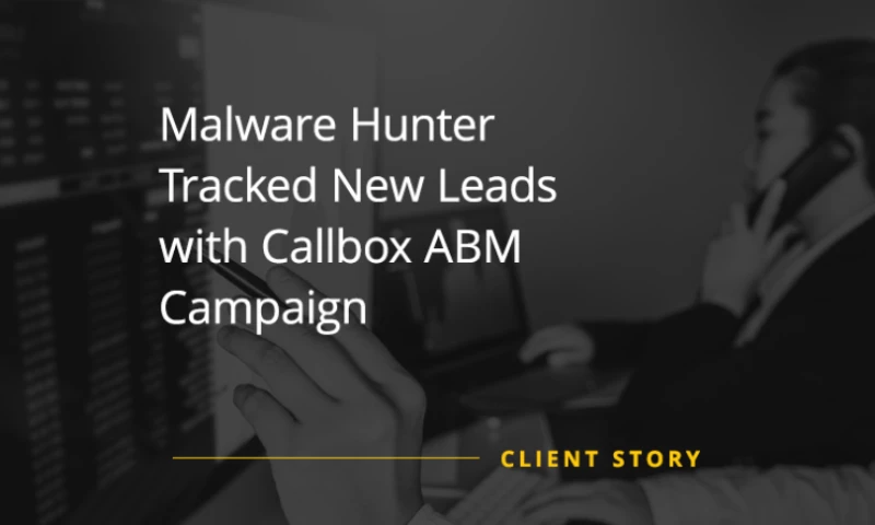 Malware Hunter Tracked New Leads with Callbox ABM Campaign