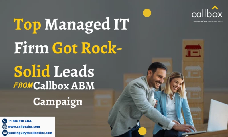 Top Managed IT Firm Got Rock-Solid Leads from Callbox ABM Campaign