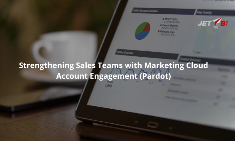 JET BI - Strengthening Sales Teams with Marketing Cloud Account Engagement (Pardot)