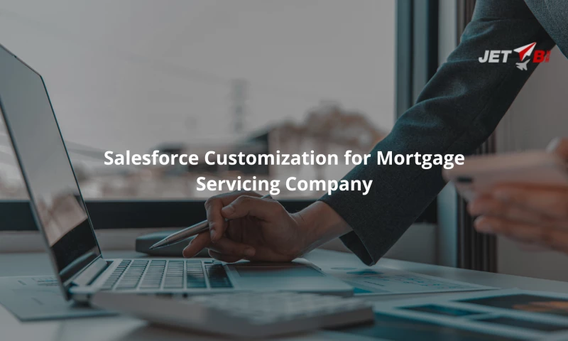 JET BI - Salesforce Customization for Mortgage Servicing Company