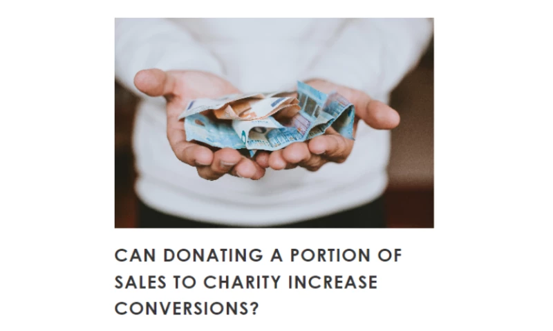 Can Donating A Portion Of Sales To Charity Increase Conversions?