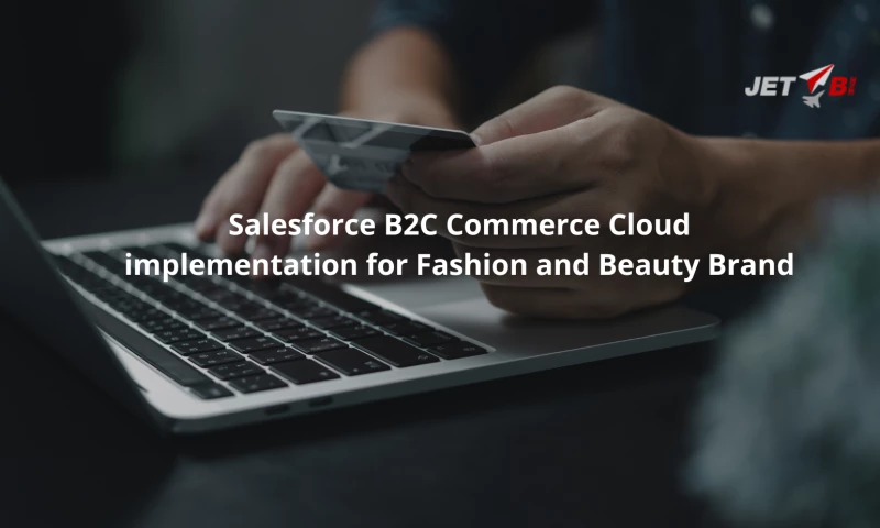 JET BI - Salesforce B2C Commerce Cloud implementation for Fashion and Beauty Brand