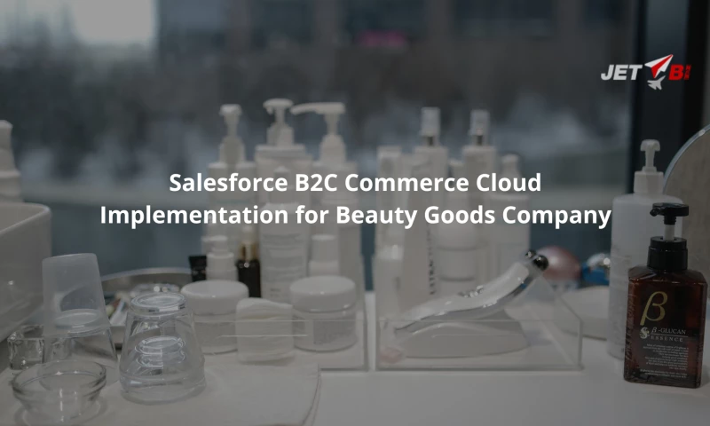 JET BI - Salesforce B2C Commerce Cloud Implementation for Beauty Goods Company