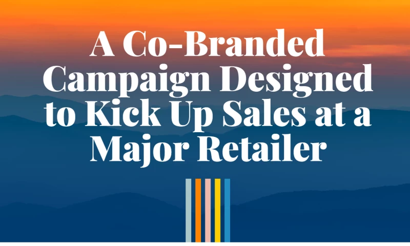 A Co-Branded Campaign Designed to Kick Up Sales at a Major Retailer