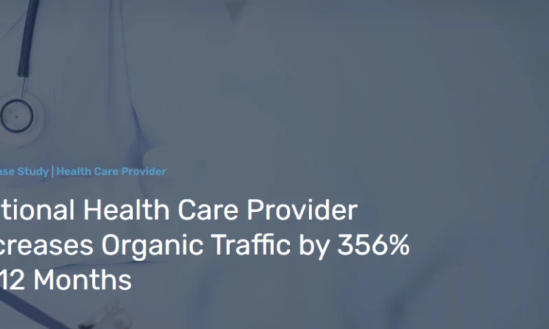 Outpace - National Health Care Provider Increases Organic Traffic by 356% in 12 Months