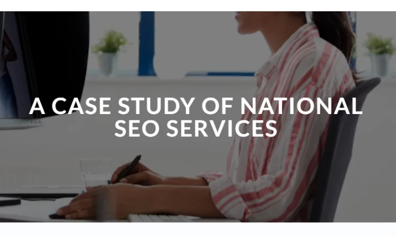 A CASE STUDY OF NATIONAL SEO SERVICES