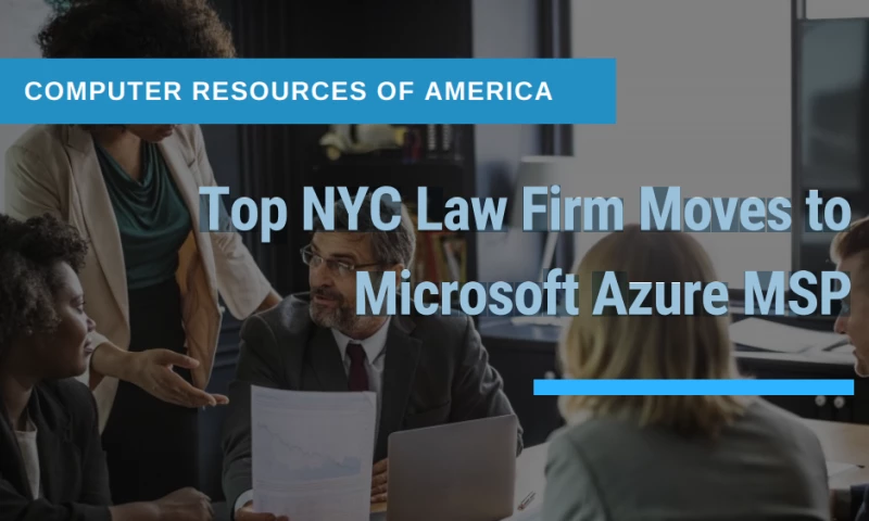 Top NYC Law Firm Moves to Microsoft Azure MSP