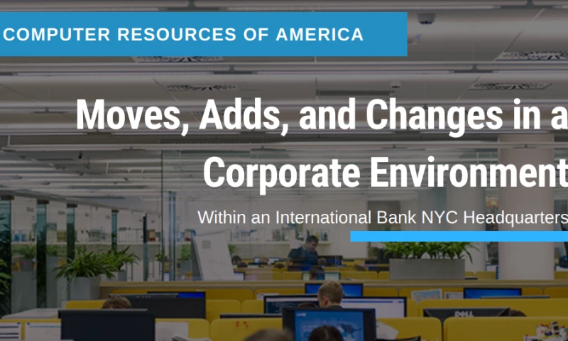 Moves, Adds, and Changes in a Corporate Environment