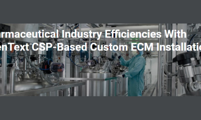 Pharmaceutical Industry Efficiencies With OpenText CSP-Based Custom ECM Installations