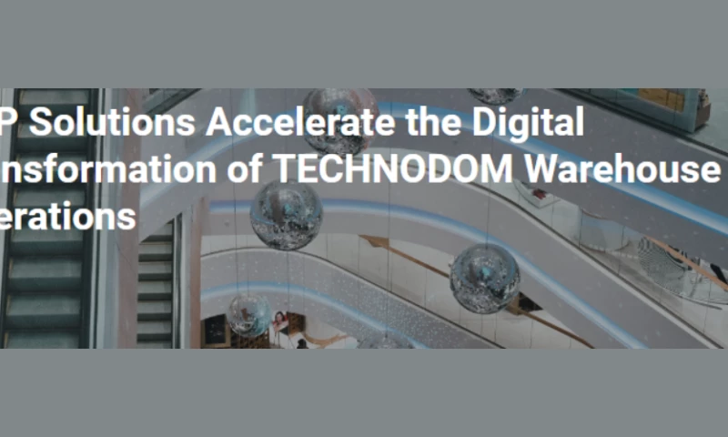 SAP Solutions Accelerate the Digital Transformation of TECHNODOM Warehouse Operations
