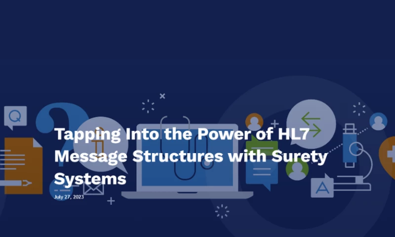 Tapping Into the Power of HL7 Message Structures with Surety Systems