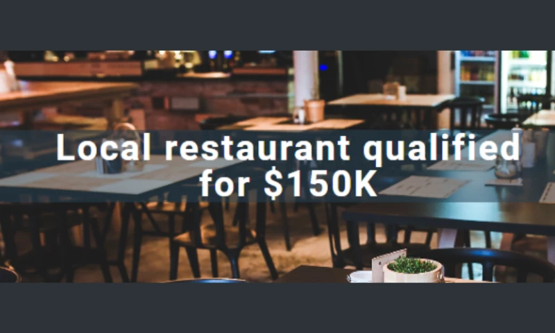 Local restaurant qualified for $150K A local, single-location restaurant/pub