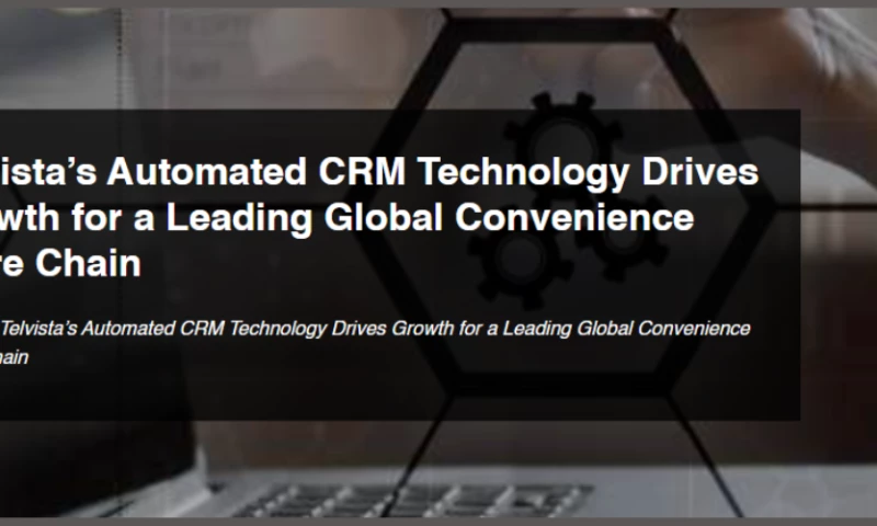 Telvista - Telvistas Automated CRM Technology Drives Growth for a Leading Global Convenience Store Chain