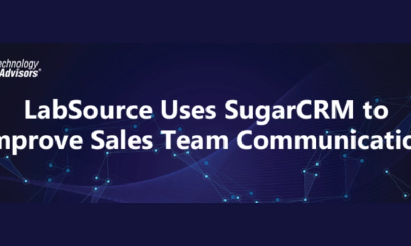Technology Advisors - LabSource Uses SugarCRM to Improve Sales Team Communication