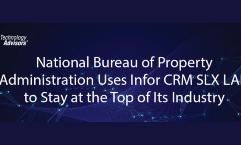 Technology Advisors - National Bureau of Property Administration Uses Infor CRM SLX LAN to Stay at the Top of Its Industry