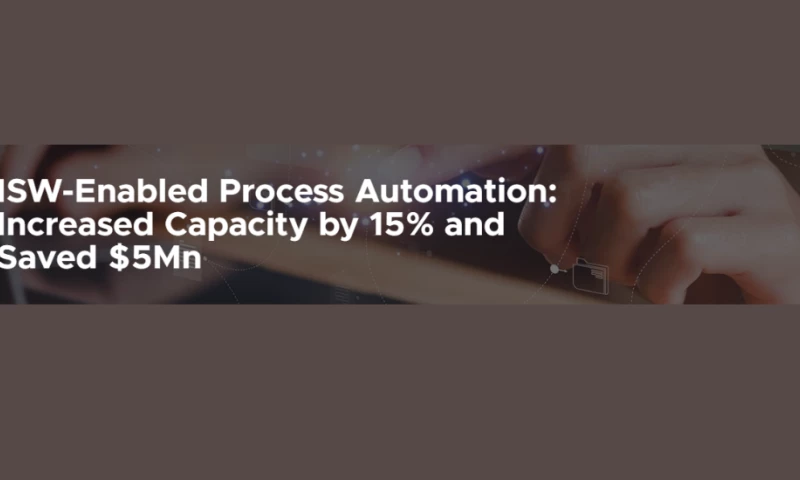ISW-Enabled Process Automation: Increased Capacity by 15% and Saved $5Mn