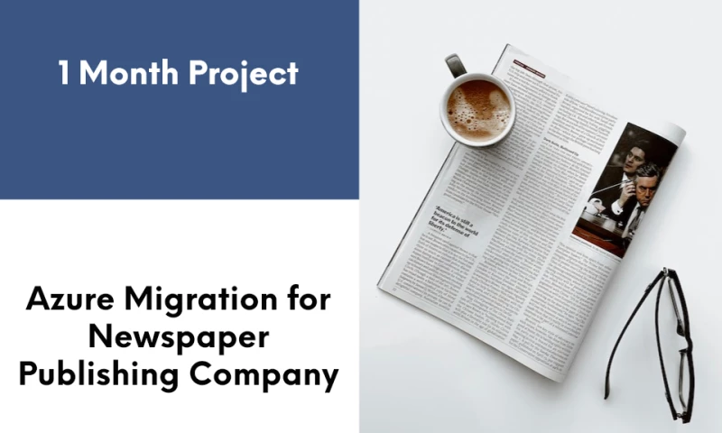 Azure Migration for Newspaper Publishing Company