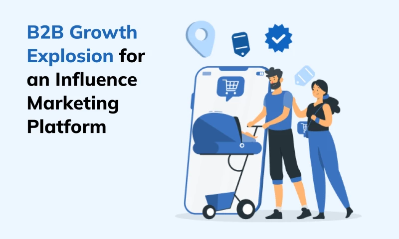 B2B growth explosion for an influence marketing platform