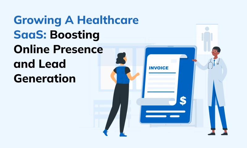 Growing a Healthcare SaaS: Boosting Online Presence and Lead Generation