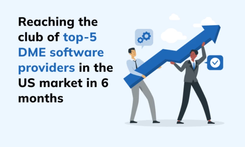 Reaching the club of top-5 DME software providers in the US market in 6 months