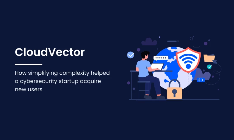 UXReactor - How simplifying complexity helped a cybersecurity startup acquire new us