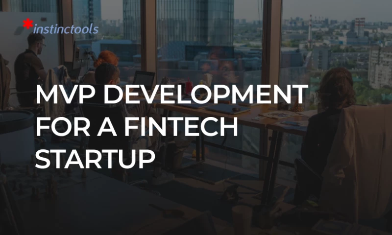 Instinctools - Full-scale MVP Development For a Fintech Startup