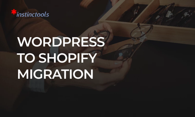 WordPress To Shopify Migration For a European Eyewear Retailer