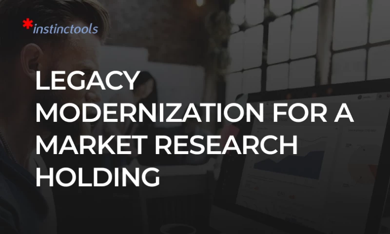 Instinctools - Legacy Software Modernization for Market Research Company
