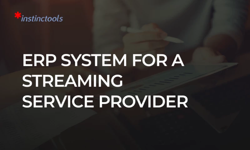 Instinctools - ERP System For a Streaming Service Provider
