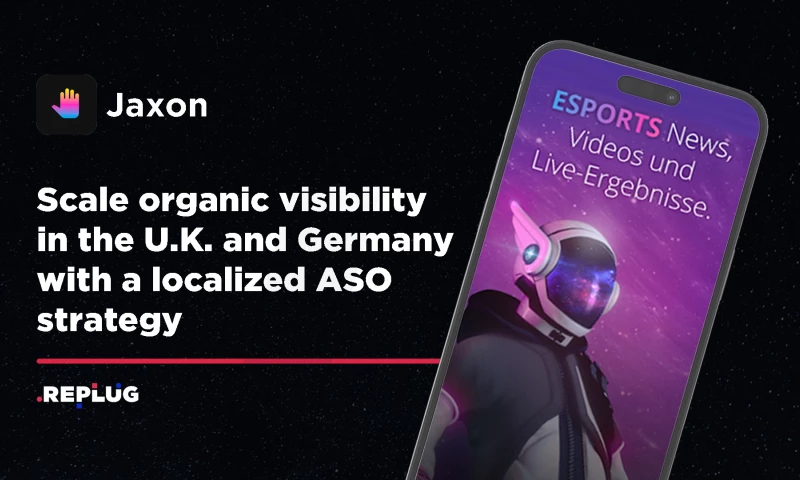 REPLUG - Jaxon: SCALE ORGANIC VISIBILITY IN UK & GERMANY