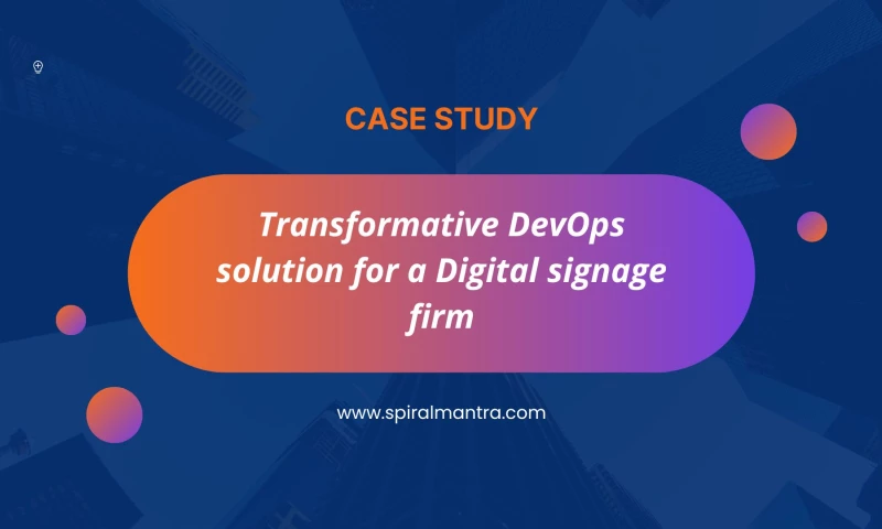 Transformative DevOps solution for a Digital signage firm