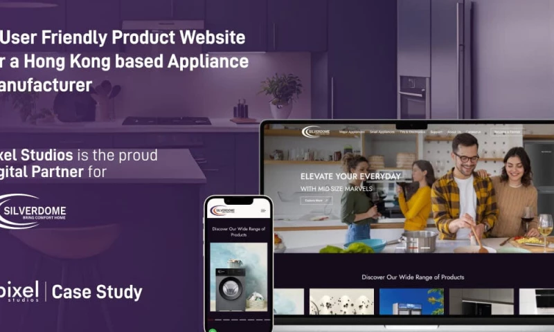 Pixel Studios - Pixel Studios Empowers Hong Kong based Appliance Manufacturer Silverdome Appliances with User-Friendly Product Website
