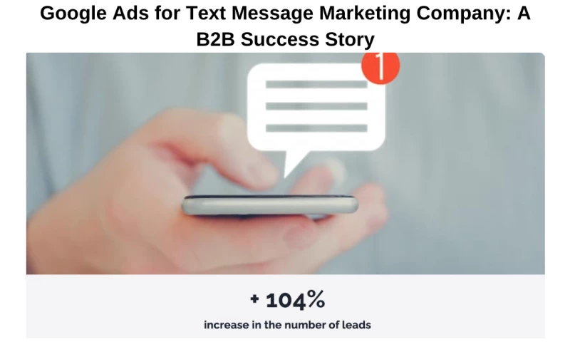 Google Ads for Text Message Marketing Company: A B2B Success Story
