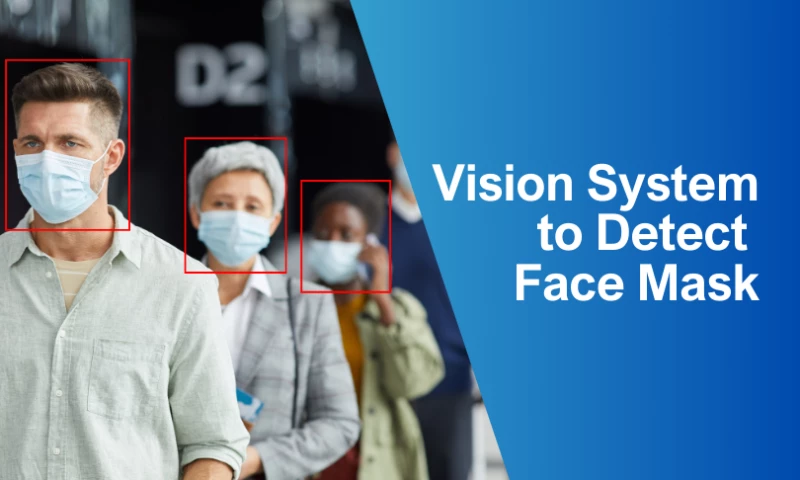 Vision System to Detect Face Mask