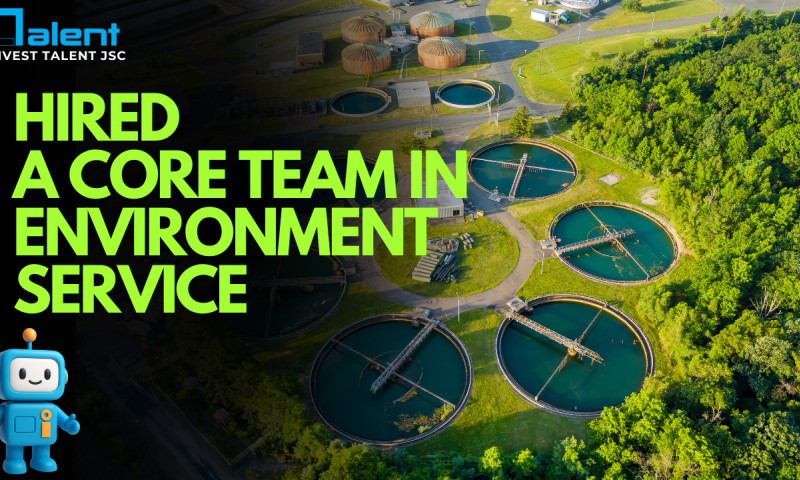 Invest Talent JSC - Hired the Core Team for Singapore's New Water Treatment Office in HCMC