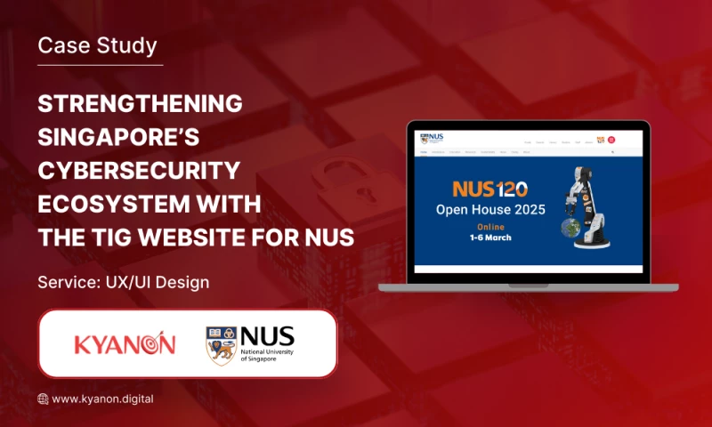 Kyanon Digital - Strengthening Singapores Cybersecurity Ecosystem with the TIG Website for NUS